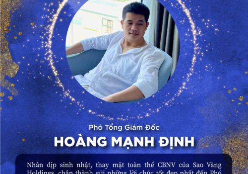 Chúc mừng sinh nhật Phó Tổng giám đốc Sao Vàng Holdings - Hoàng Mạnh Định 