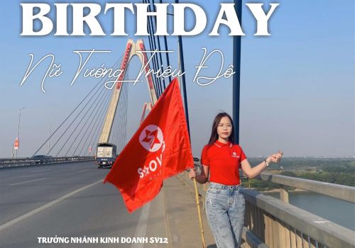 HAPPY BIRTHDAY TRƯỞNG NHÁNH KINH DOANH SV12 - NỮ TƯỚNG TRIỆU ĐÔ - LÊ BÍCH